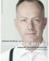 Johannes Kirchberg entdeckt Johannes R. Becher: Einmal frei. Und einmal glücklich sein